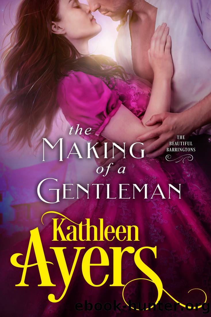 Beautiful Barringtons 6 - The Making of a Gentleman by Ayers Kathleen