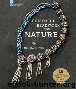 Beautiful Beadwork from Nature by Melissa Shippee