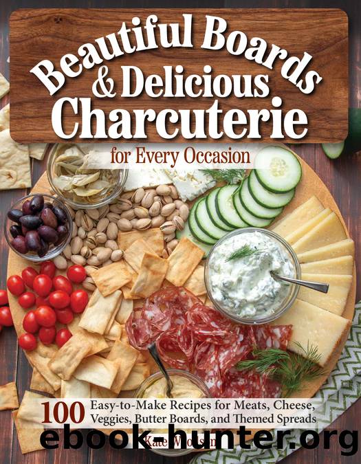 Beautiful Boards & Delicious Charcuterie for Every Occasion by Woodson Kate;