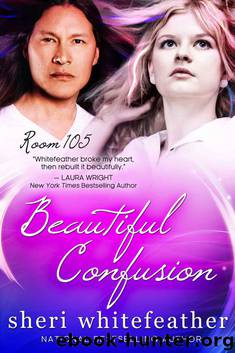 Beautiful Confusion (New Adult Romance) Room 105 by Whitefeather Sheri