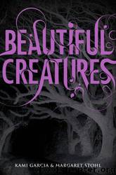 Beautiful Creatures by Kami Garcia; Margaret Stohl