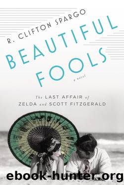 Beautiful Fools The Last Affair of Zelda and Scott Fitzgerald by R. Clifton Spargo