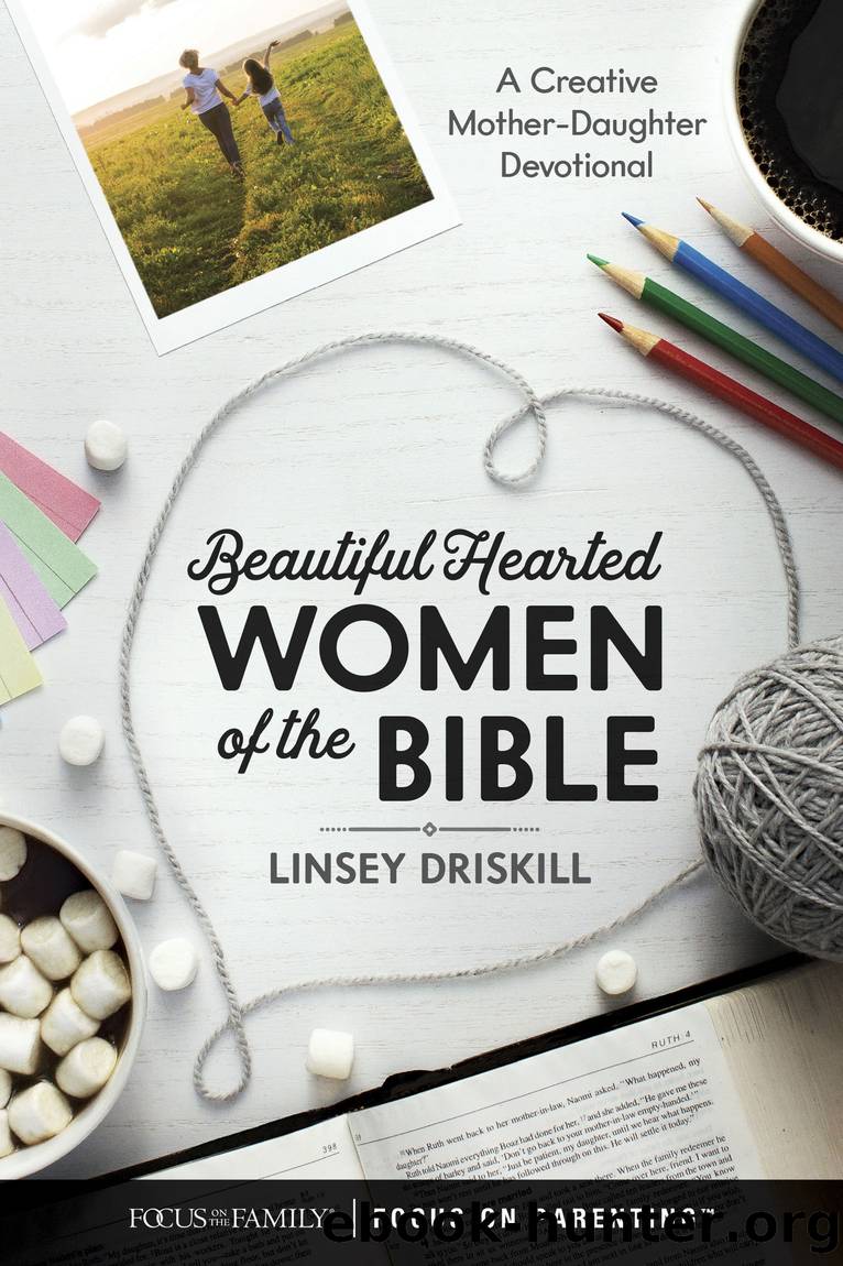Beautiful Hearted Women of the Bible by Linsey Driskill