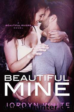 Beautiful Mine (Beautiful Rivers Book 1) by Jordyn White