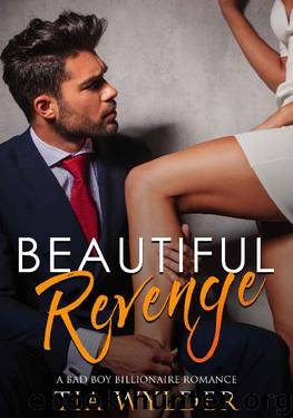 Beautiful Revenge: A Bad Boy Billionaire Romance by Tia Wylder