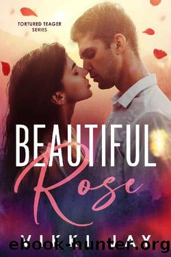 Beautiful Rose: A Small Town Slow-Burn Office Romance (Tortured Teager Series Book 1) by Vikki Jay