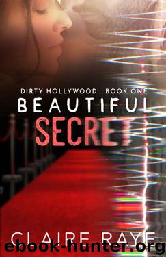 Beautiful Secret (Dirty Hollywood Book 1) by Claire Raye