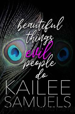 Beautiful Things Evil People Do by Kailee Reese Samuels & Kailee Samuels