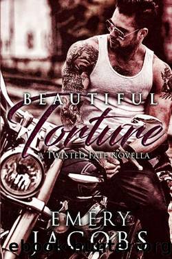 Beautiful Torture_Twisted Fate Novella by Emery Jacobs