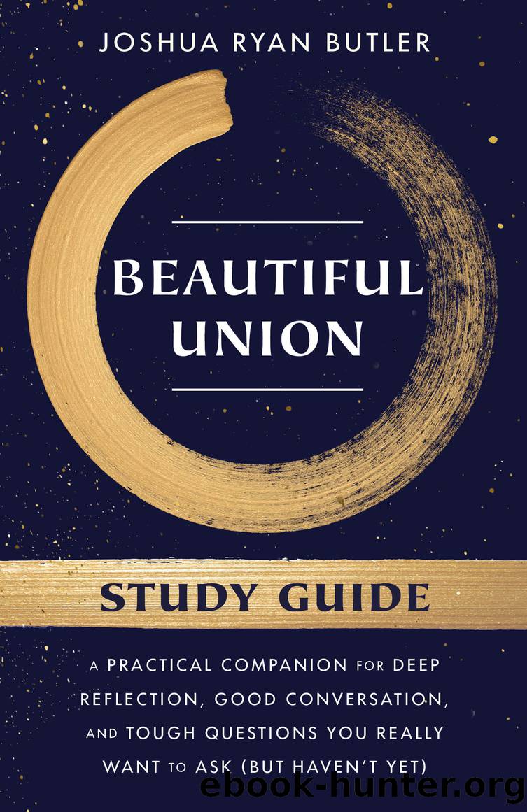 Beautiful Union Study Guide: A Practical Companion for Deep Reflection, Good Conversation, and Tough Questions You Really Want to Ask (But Haven't Yet) by Joshua Ryan Butler