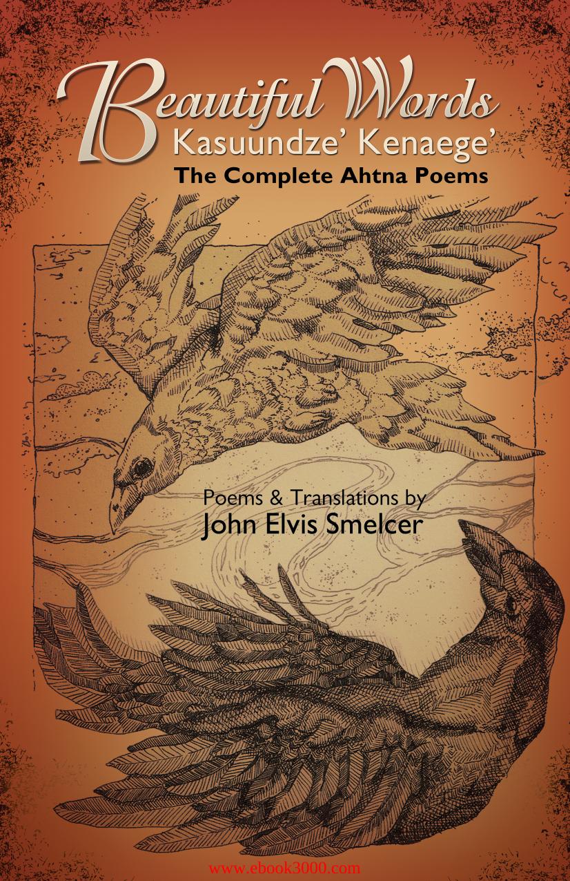 Beautiful Words: Kasuundze' Kenaege': The Complete Ahtna Poems by Unknow