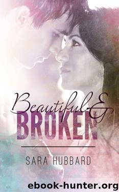 Beautiful and Broken by Hubbard Sara