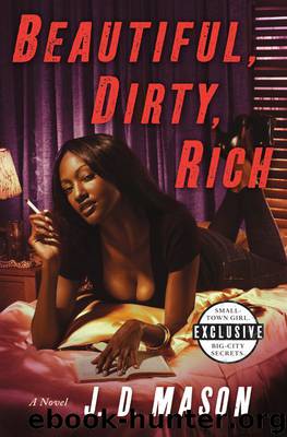 Beautiful, Dirty, Rich: A Novel by Mason J. D