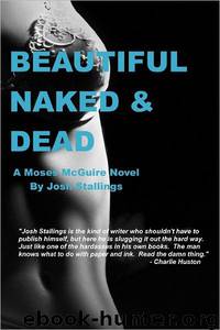 Beautiful, Naked & Dead by Josh Stallings