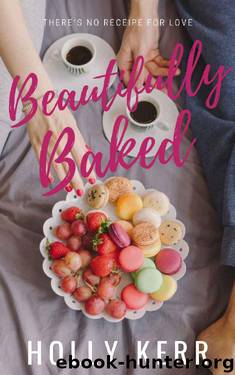 Beautifully Baked: A Sweet Romantic Comedy by Holly Kerr