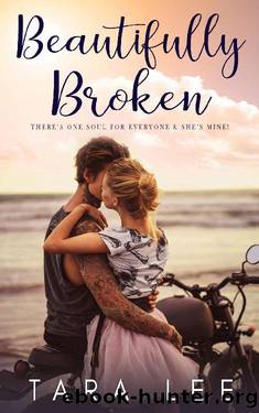 Beautifully Broken (The Beautiful series Book 1) by Tara Lee