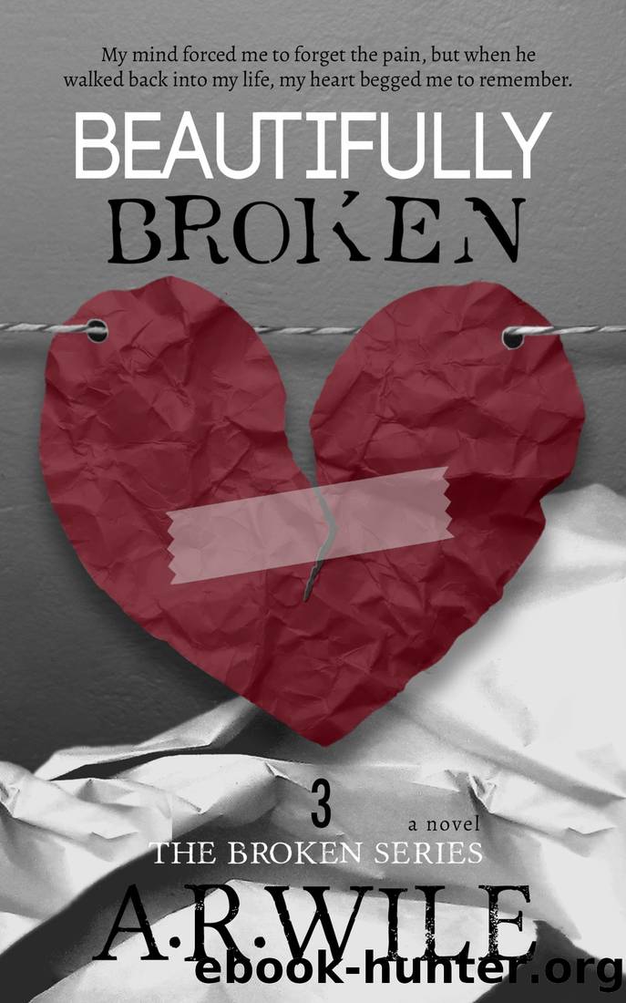 Beautifully Broken by A. R. Wile