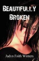 Beautifully Broken by Winters Jadyn Faith