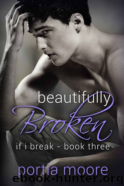 Beautifully Broken: If I Break #3 by Portia Moore