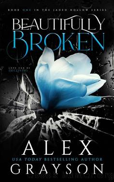 Beautifully Broken: Jaded Hollow, Book One by Alex Grayson