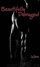 Beautifully Damaged by L. A. Fiore