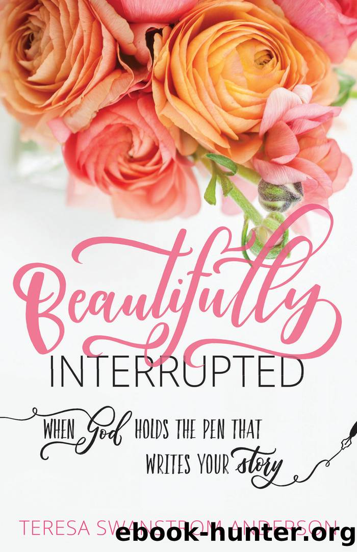 Beautifully Interrupted by Teresa Swanstrom Anderson