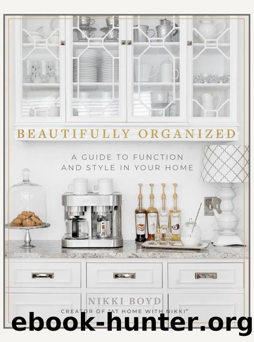 Beautifully Organized: A Guide to Function and Style in Your Home by Nikki Boyd