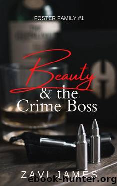 Beauty & The Crime Boss (Foster Family Book 1) by Zavi James