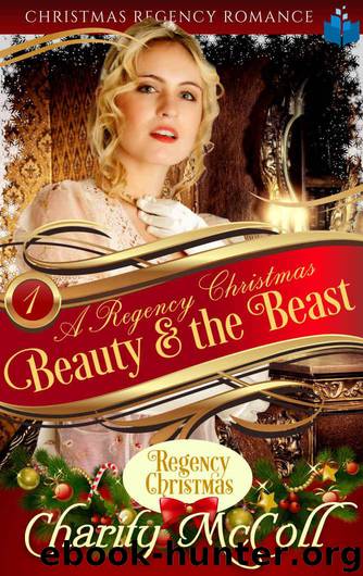 Beauty & the Beast: Christmas Regency Romance (A Regency Christmas Book 1) by McColl Charity