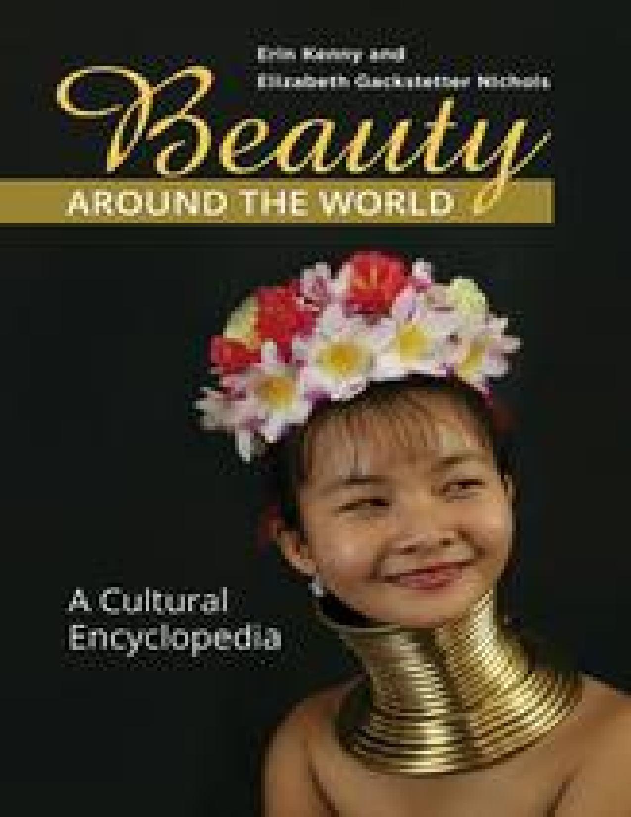 Beauty Around the World: a Cultural Encyclopedia by Kenny Erin; Nichols Elizabeth Gackstetter;