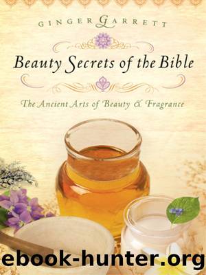 Beauty Secrets of the Bible by Ginger Garrett