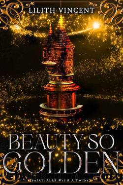 Beauty So Golden: A Rapunzel Reverse Harem Romance by Lilith Vincent