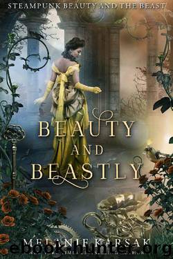 Beauty and Beastly: Steampunk Beauty and the Beast (Steampunk Fairy Tales) by Melanie Karsak