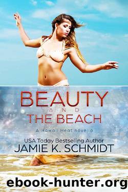 Beauty and the Beach: Hawaii Heat by Jamie K. Schmidt