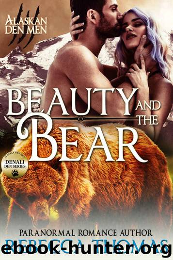 Beauty and the Bear: Denali Den #1 (Alaskan Den Men) by Rebecca Thomas