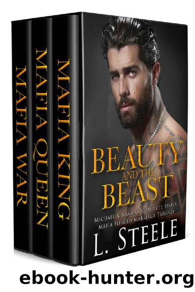 Beauty and the Beast - Michael and Karmaâs Complete Story: Mafia Forced Marriage Trilogy by L. Steele