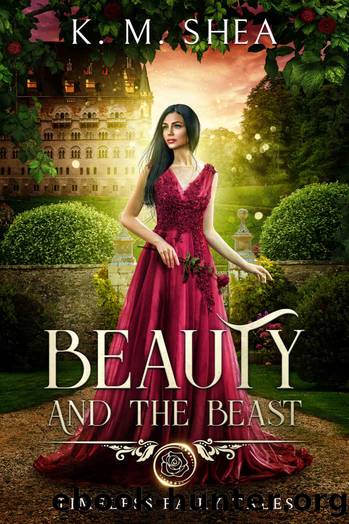 Beauty and the Beast: Timeless Fairy Tales Book 1 by Shea K. M