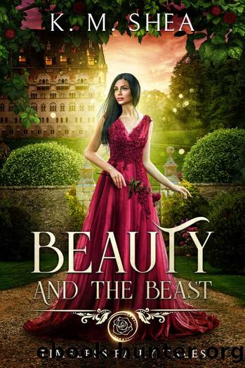 Beauty and the Beast: Timeless Fairy Tales Book 1 by Shea K. M