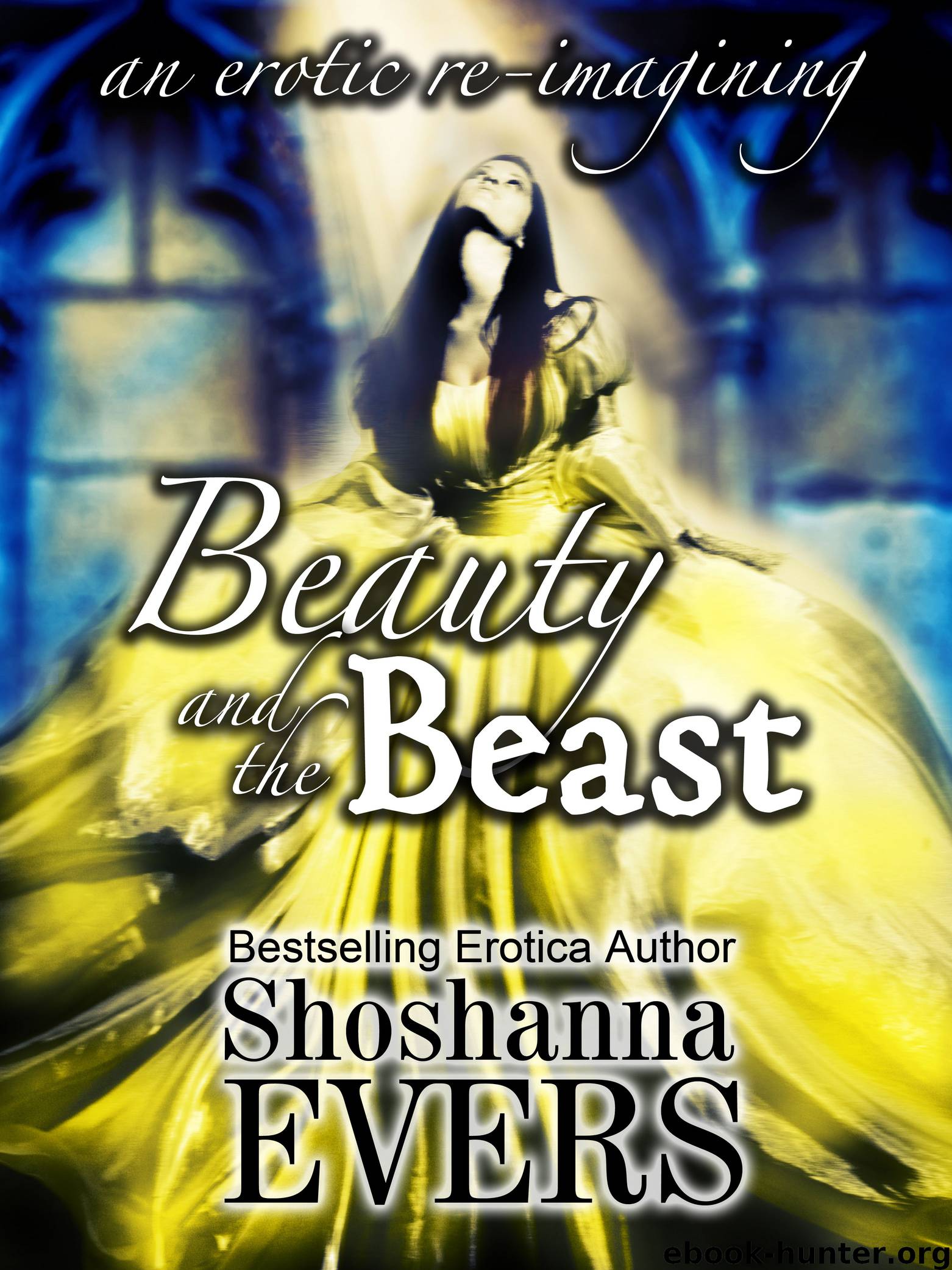 Beauty and the Beast: an erotic re-imagining by Shoshanna Evers