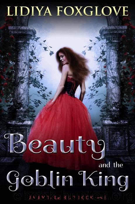 Beauty and the Goblin King (Fairy Tale Heat Book 1) by Foxglove Lidiya & Foxglove Lidiya