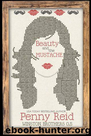 Beauty and the Mustache: A Philosophical Romance (Winston Brothers Book 1) by Penny Reid