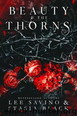 Beauty and the Thorns: a Dark Romance (Beauty and the Rose Book 2) by Stasia Black & Lee Savino