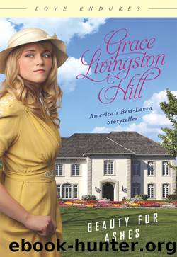 Beauty for Ashes by Grace Livingston Hill