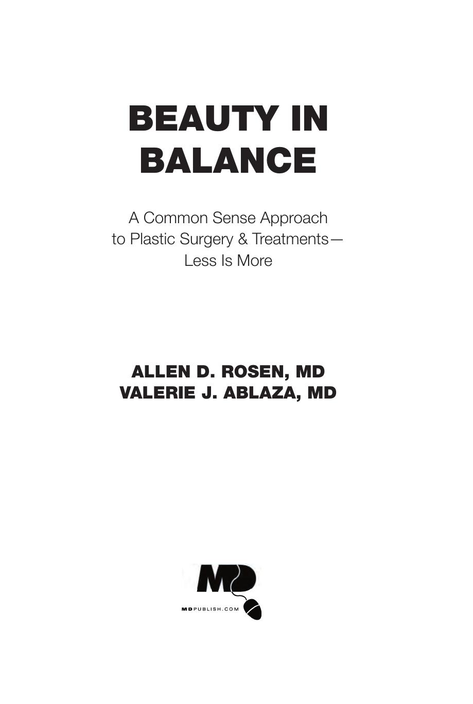 Beauty in Balance: A Common Sense Approach to Plastic Surgery & Treatments--Less Is More by Allen D. Rosen Valerie J. Ablaza