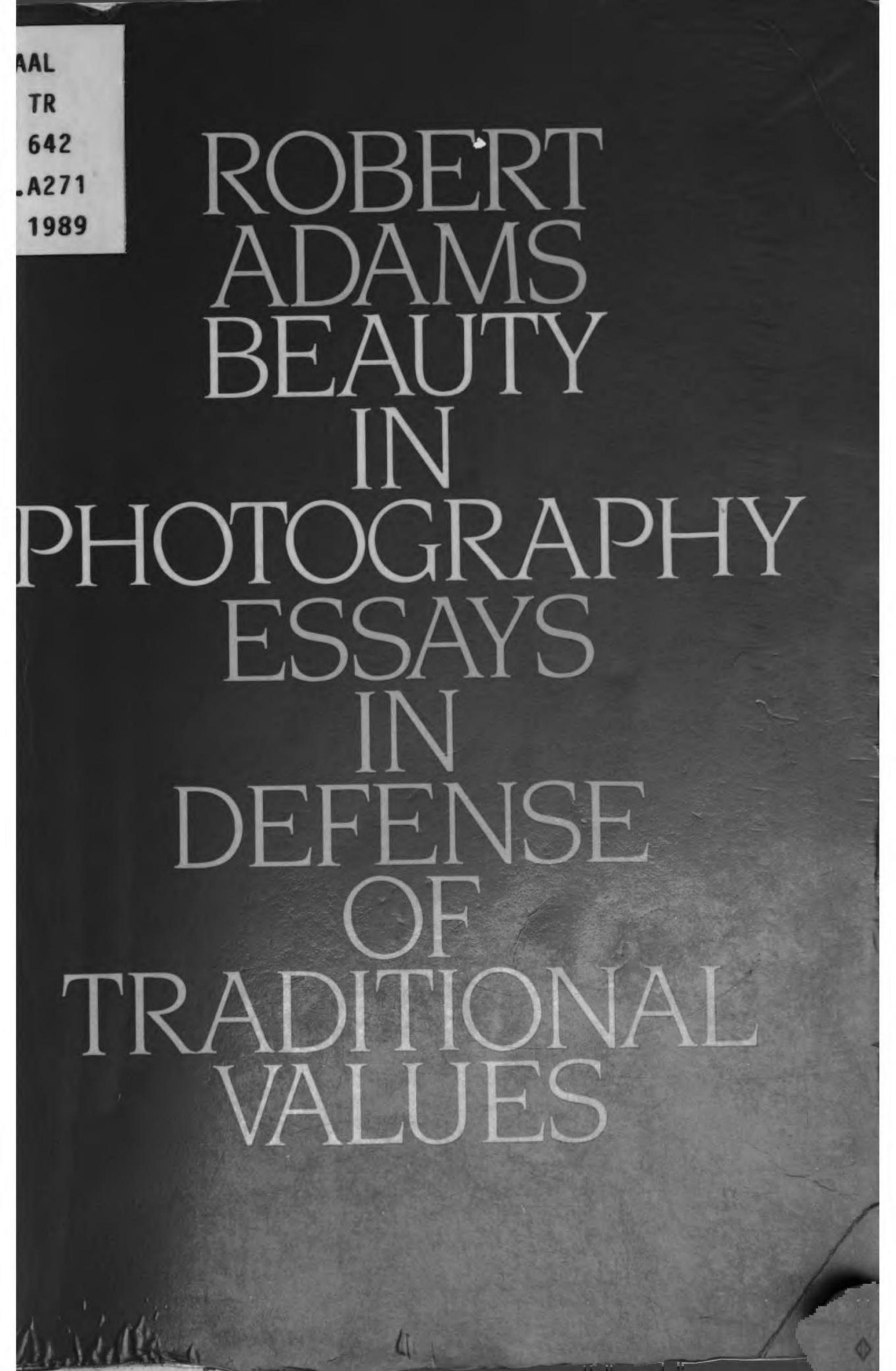 Beauty in Photography: Essays in Defense of Traditional Values by Robert Adams