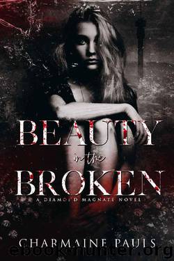 Beauty in the Broken: A Diamond Magnate Novel by Charmaine Pauls