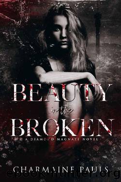 Beauty in the Broken_A Diamond Magnate Novel by Charmaine Pauls