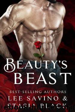 Beauty's Beast: a Dark Romance (Beauty and the Rose Book 1) by Stasia Black & Lee Savino