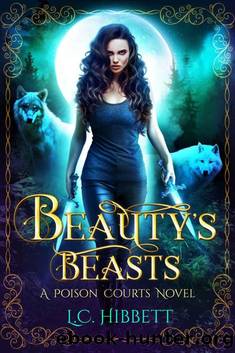 Beauty's Beasts: An Urban Fantasy Fairy Tale (Poison Courts Book 1) by L.C. Hibbett