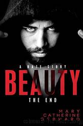 Beauty: A Hate Story, the End by Gebhard Mary Catherine